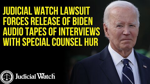 Judicial Watch Lawsuit Forces Release of Biden Audio Tapes of Interviews with Special Counsel Hur