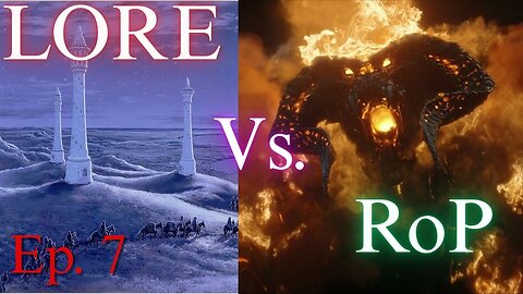 Lore Vs Story in Rings of Power | Ep. 7: A Mountain Went BANG! And Not MUCH Else!