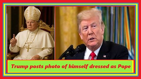 Trump posts photo of himself dressed as Pope