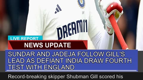 Sundar and Jadeja Follow Gills Lead as Defiant in