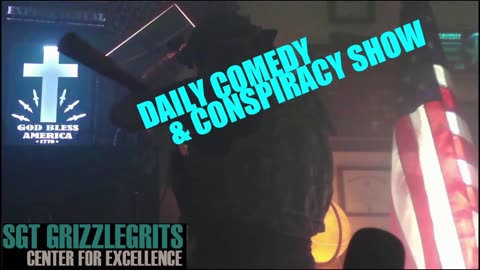SGT GRIZZLEGRITS COMEDY & CONSPIRACY SHOW