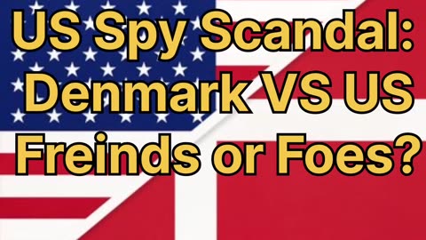 US Spy Scandals Expose Cracks in Alliances with Denmark and Beyond