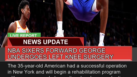 Nba Sixers Forward George Undergoes Left Knee Surg