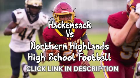 Hackensack Vs Northern Highlands High School Football || New Jersey - Friday, September 12 @ 6:15p.