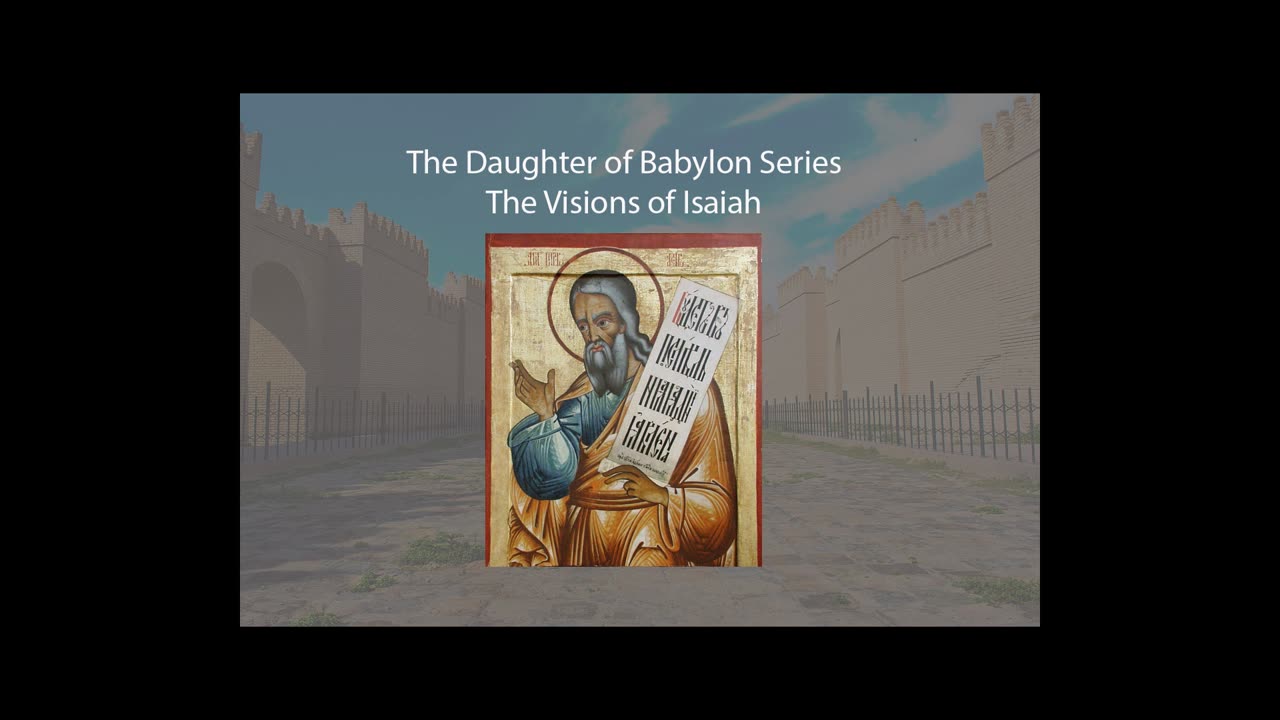The Daughter of Babylon Series - The visions of Isaiah