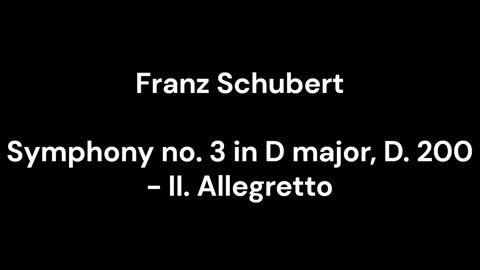Symphony no. 3 in D major, D. 200 - II. Allegretto