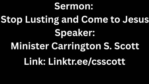 Stop Lusting and Come to Jesus, Speaker: Carrington S. Scott
