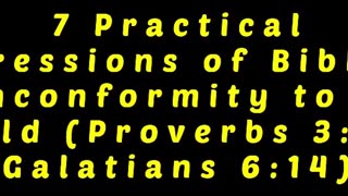 7 Practical Expressions of Biblical Nonconformity to the World (Proverbs 3:5-7 & Galatians 6:14