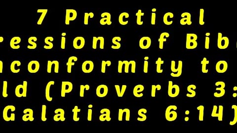 7 Practical Expressions of Biblical Nonconformity to the World (Proverbs 3:5-7 & Galatians 6:14