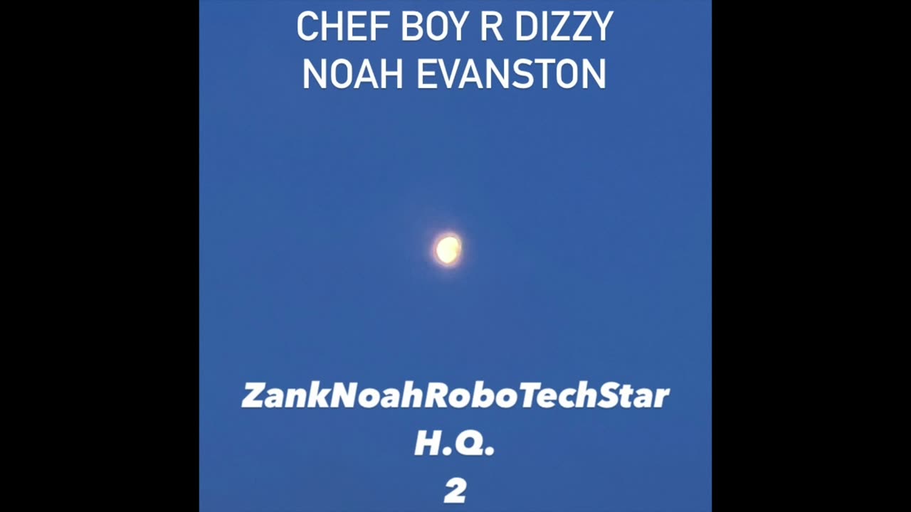 Chef Boy R Dizzy Noah Evanston d(O_o)b ZankNoahRoboTechStar H.Q. 2