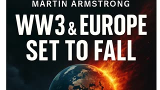 P3 🌍 Martin Armstrong Issues Dire Warning: WW3 Is Brewing & Europe Is on the Brink! 💥