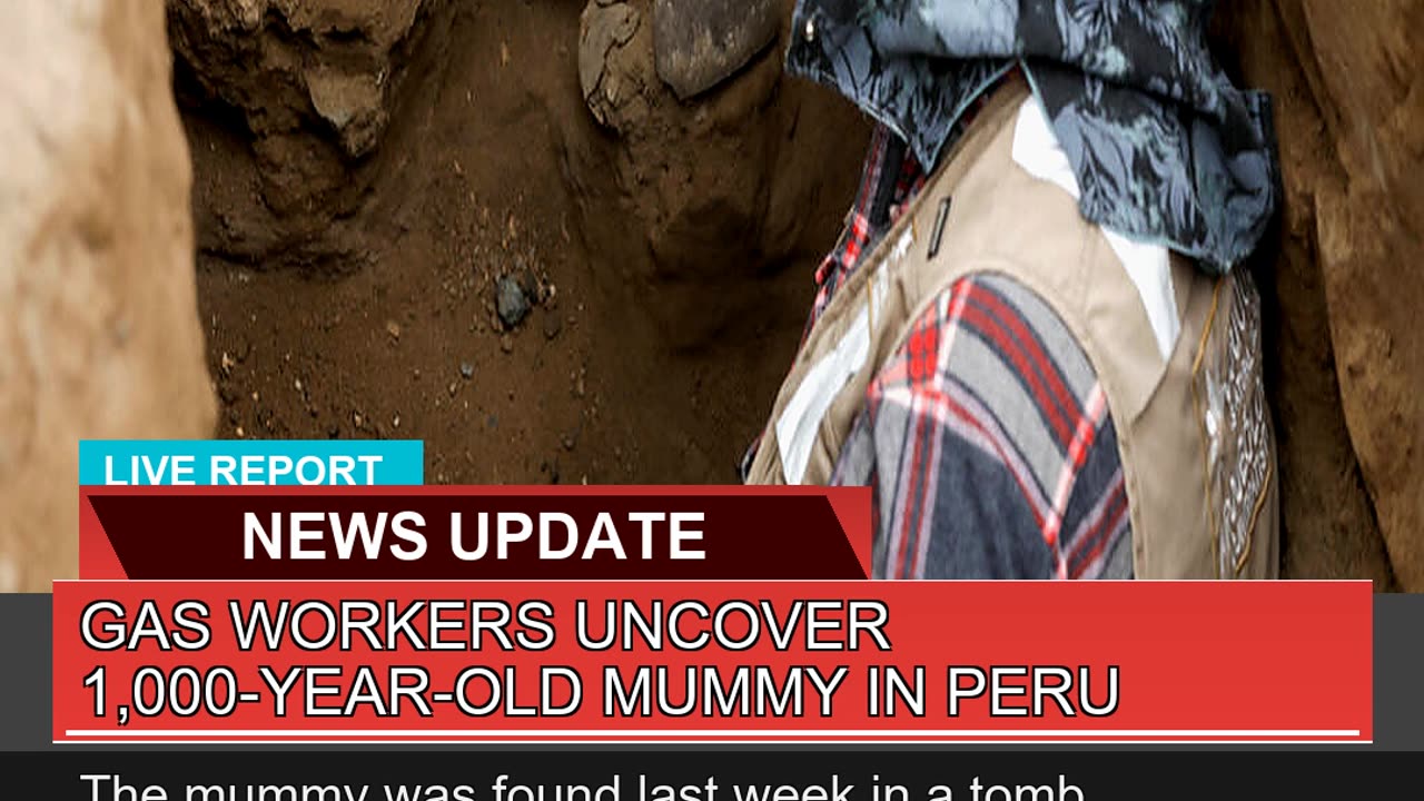 Gas Workers Uncover 1000yearold Mummy in Peru