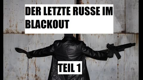 DER LETZTE RUSSE IM BLACKOUT TEIL 1