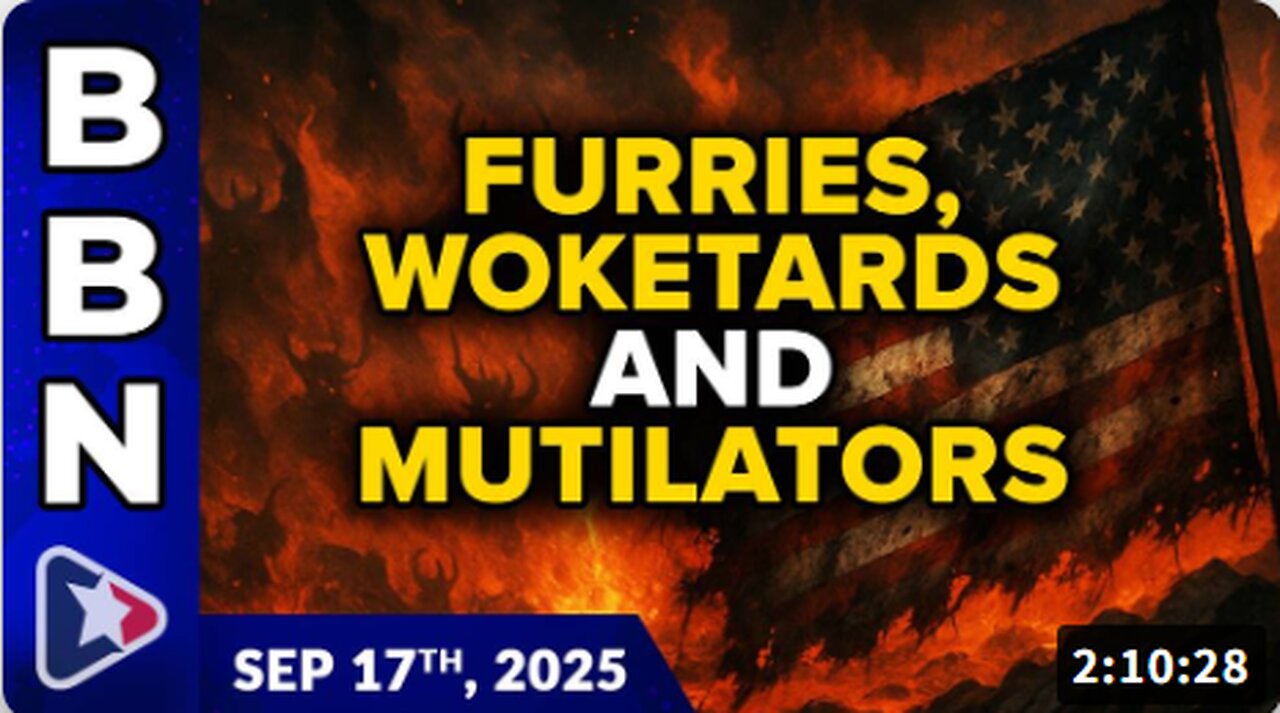 Brighteon Broadcast News, Sep 17, 2025 – The culture war against FURRIES, woketards and child MUTILATORS is now in full force