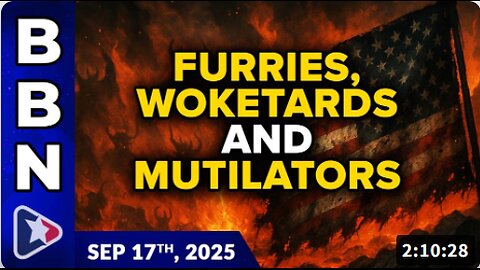 Brighteon Broadcast News, Sep 17, 2025 – The culture war against FURRIES, woketards and child MUTILATORS is now in full force