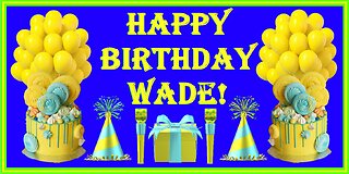 Happy Birthday 3D - Happy Birthday Wade - Happy Birthday To You - Happy Birthday Song Video Card