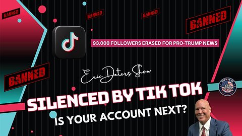 Silenced By Tik Tok: Is Your Account Next? | Eric Deters Show