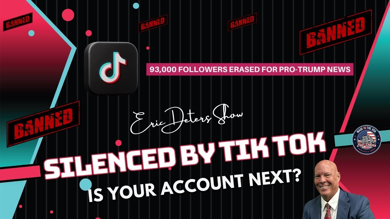 Silenced By Tik Tok: Is Your Account Next? | Eric Deters Show
