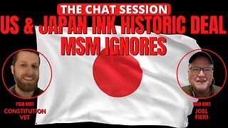 US & JAPAN INK HISTORIC DEAL, MSM IGNORES | THE CHAT SESSION