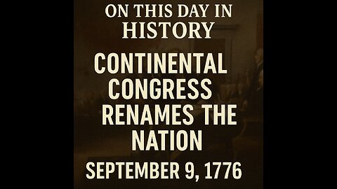 September 9, 1776: Continental Congress Renames the Nation