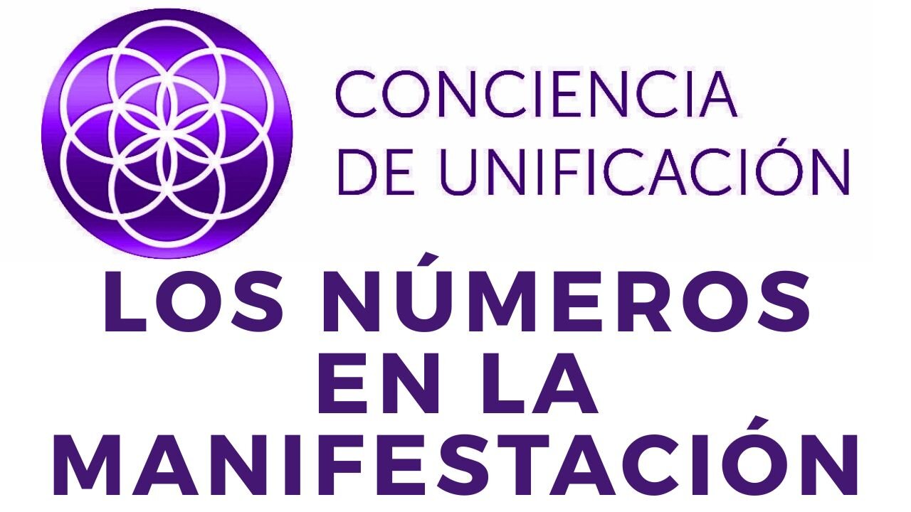 Conciencia de Unificación: Los números en la Manifestación