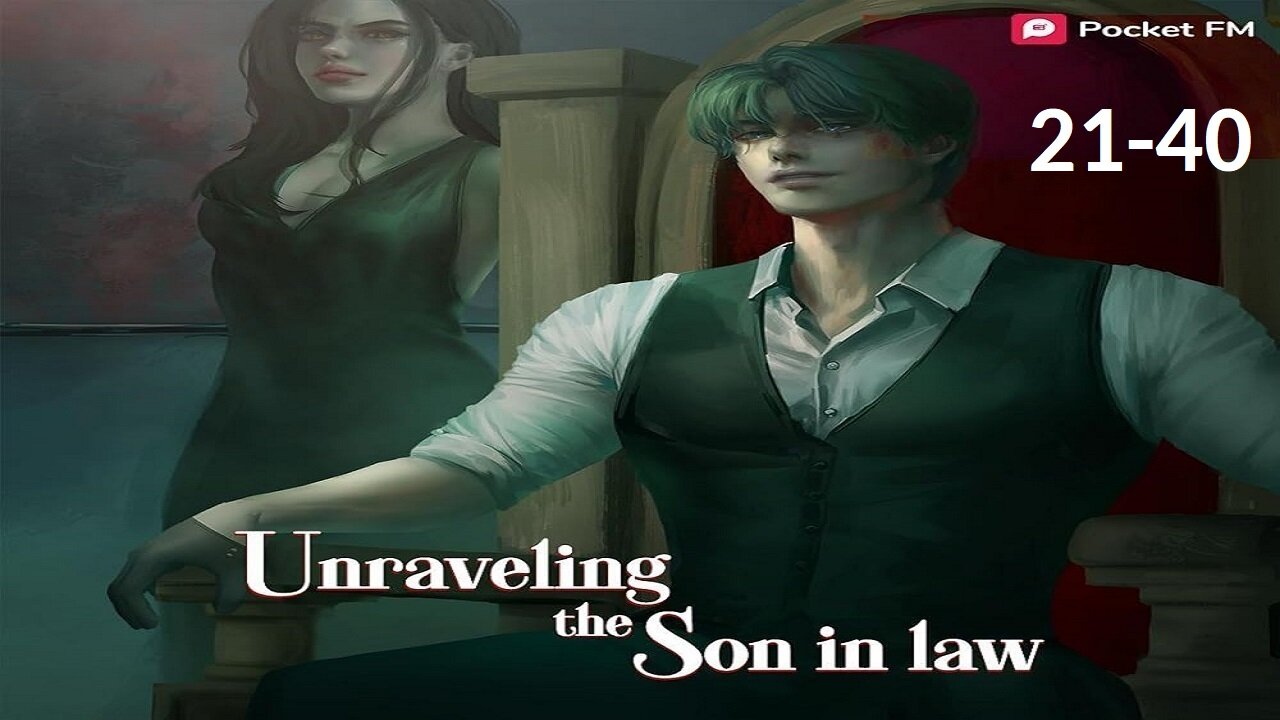 Unraveling the Son-in-Law | Episodes 21-40