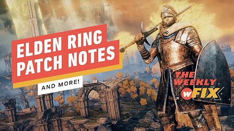 Elden Ring Patch Notes, Live Action Resident Evil Show, and More! _ IGN The Weekly Fix