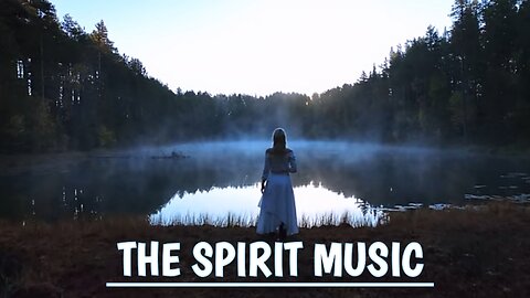 THE SPIRIT MUSIC | DEEP RELAXING MUSIC | SOUND THERAPY SONG