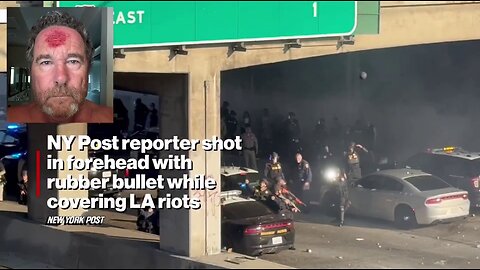 The LAPD sh**ts a New York Post photographer in the head with a rubber bullet during anti-ICE riots.