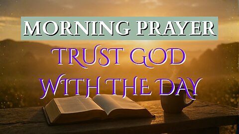 Morning Prayer to Trust God With the Day