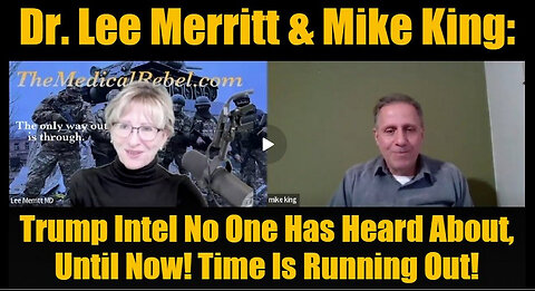 Dr. Lee Merritt & Mike King: Trump Intel No One Has Heard About, Until Now! TimeIsRunningOut!