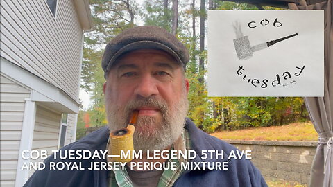 Cob Tuesday—MM Legend 5th Ave and Royal Jersey Perique Mixture