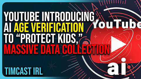 YouTube Introducing AI Age Verification To “Protect Kids,” MASSIVE Data Collection