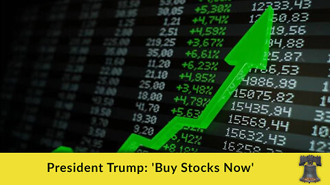 President Trump: 'Buy Stocks Now'