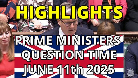 UK Parliament - Prime Ministers Question Time June 11th 2025