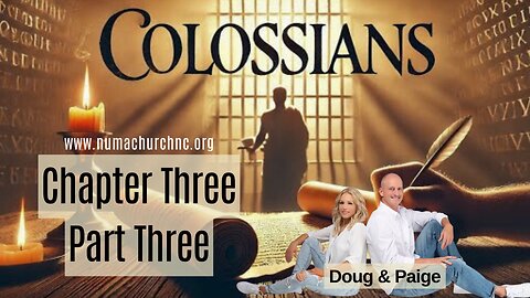 Colossians Chapter Three Part Three by Doug & Paige