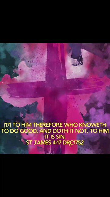 WHO KNOWETH TO DO GOOD, AND DOTH IT NOT, TO HIM IT IS SIN
