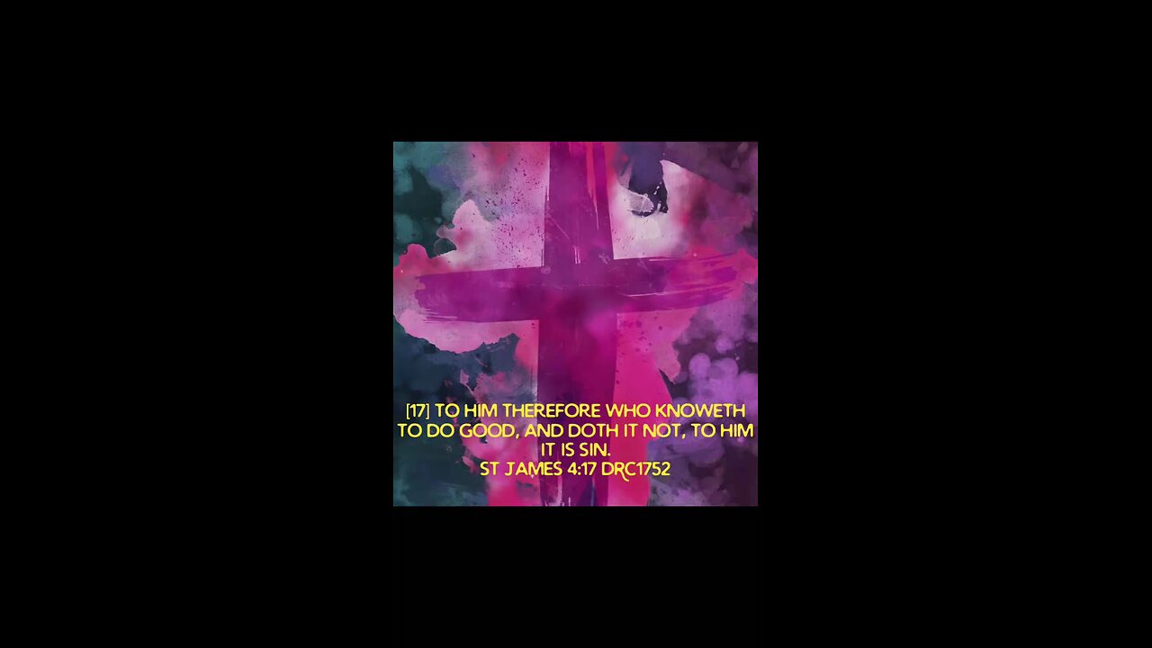 WHO KNOWETH TO DO GOOD, AND DOTH IT NOT, TO HIM IT IS SIN