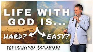 Life with God is... EASY? or HARD? | Pastor Lucas Jon Bessey