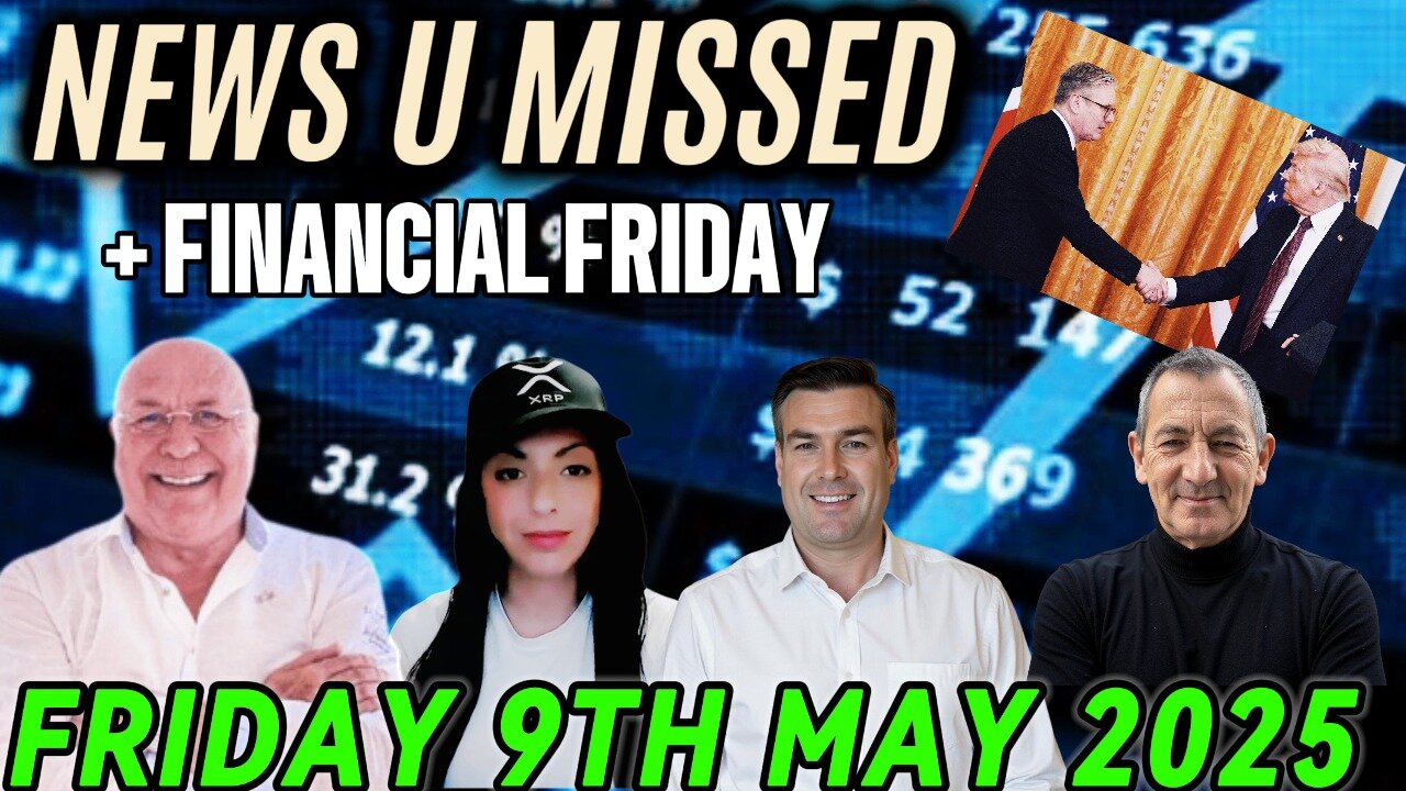 CHARLIE WARD DAILY NEWS + FINANCIAL FRIDAY WITH CHARLIE, PAUL, WARREN & DREW FRIDAY 9TH MAY 2025