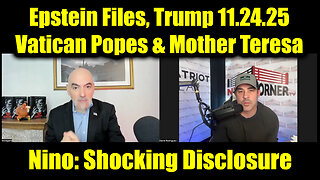 Nino Rodriguez: Shocking Disclosure 11.24.25 - Epstein Files, Trump, Vatican Popes & Mother Teresa