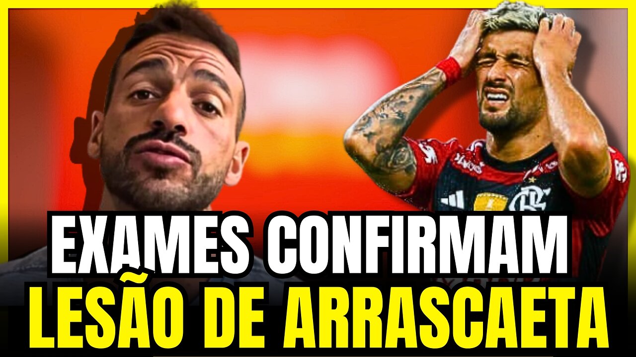 🚨 EXAMES CONFIRMAM LESÃO DE ARRASCAETA! ÚLTIMAS NOTÍCIAS DO FLAMENGO