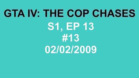 GTA IV: The Cop Chase S1 E13