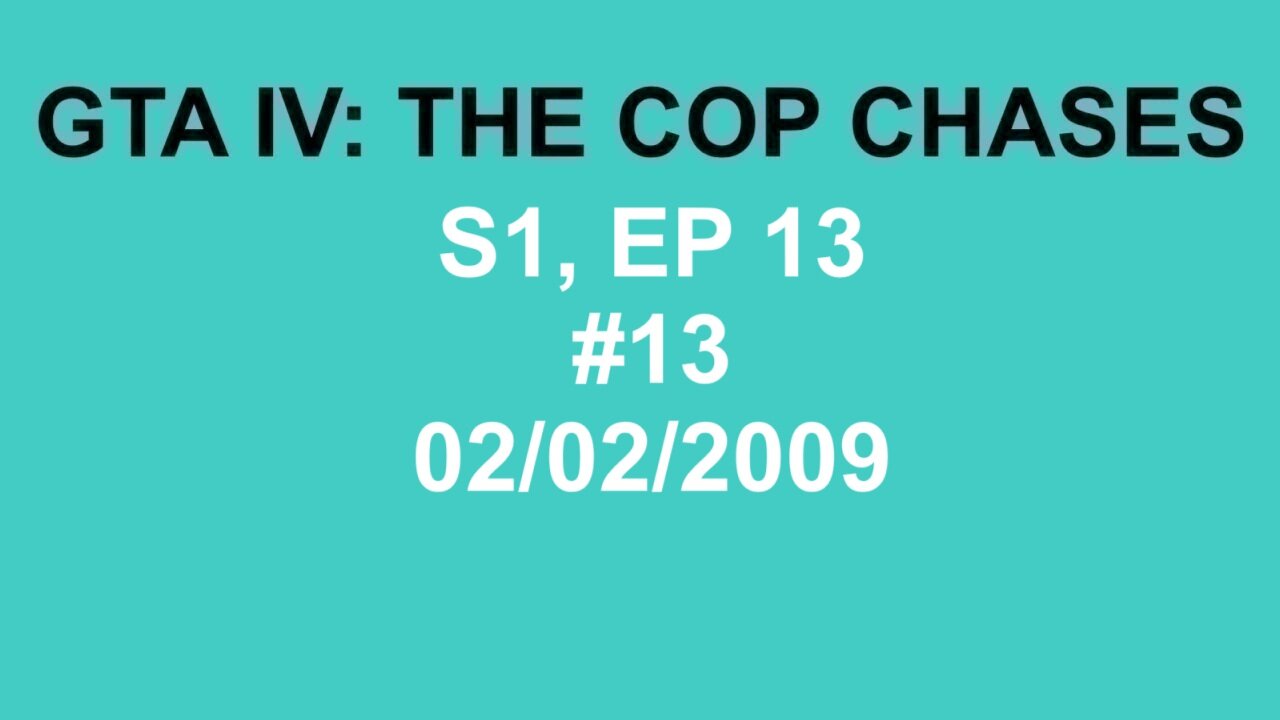 GTA IV: The Cop Chase S1 E13
