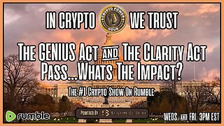 The GENIUS Act & The Clarity Act Pass… Whats The Impact?