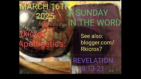 A Sunday in the Word for March 16th, 2025: Rev. 9:13 - end of chapter