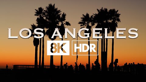 Los Angeles | 8K HDR – Santa Monica, Venice Beach, Hollywood & More