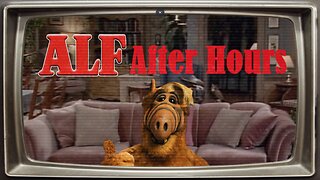 Alf After Hours - Unfiltered, Uncut!