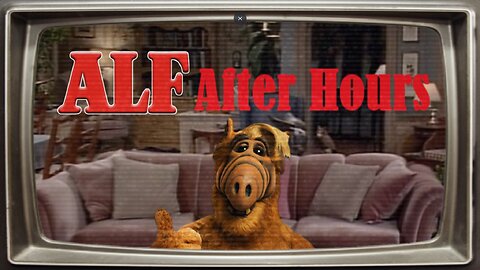 Alf After Hours - Unfiltered, Uncut!