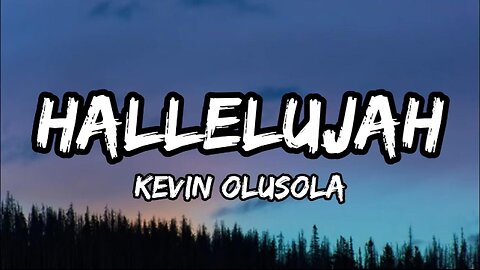 Kevin Olusola - Hallelujah (lyrics)